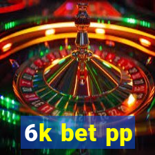 6k bet pp